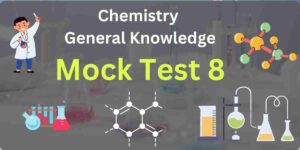 Chemistry General Knowledge Mock Test