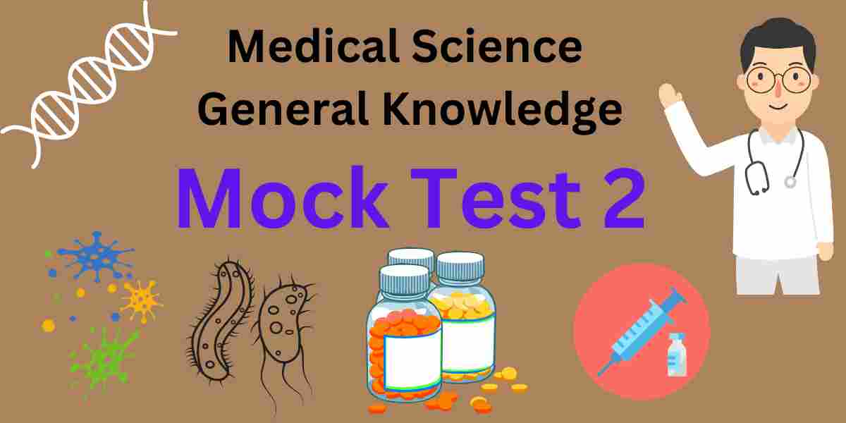 Medical Science General Knowledge Mock