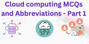 Cloud Computing MCQs and Abbreviations